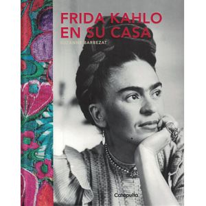 FRIDA KAHLO EN SU CASA - Barbezat, Suzanne