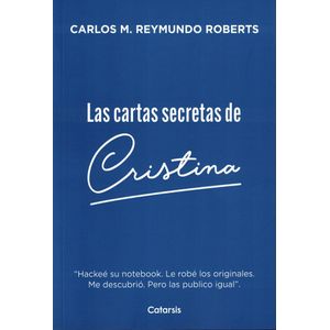 CARTAS SECRETAS DE CRISTINA, LAS - Reymundo Roberts, Carlos M.