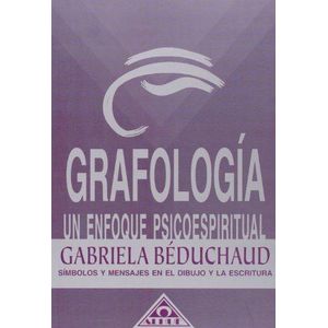 GRAFOLOGIA UN ENFOQUE PSICOESPIRITUAL - Beduchaud, Gabriela