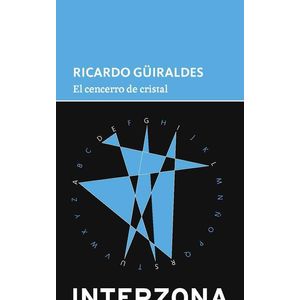 CENCERRO DE CRISTAL, EL - Guiraldes, Ricardo