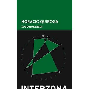 DESTERRADOS, LOS - Quiroga, Horacio