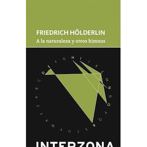 A LA NATURALEZA Y OTROS HIMNOS - Holderlin, Friedrich