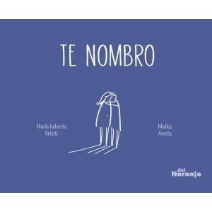 TE NOMBRO - Belziti, Maria Gabriela