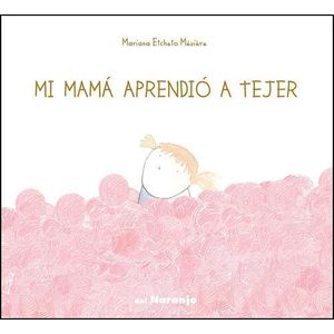 MI MAMA APRENDIO A TEJER - Etcheto Meziere, Mariana