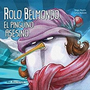 ROLO BELMONDO EL PINGÜINO ASESINO - Muzzio, Diego