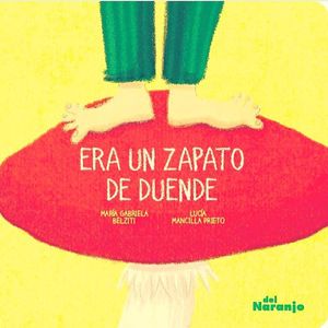 ERA UN ZAPATO DE DUENDE - Belziti, Maria Gabriela