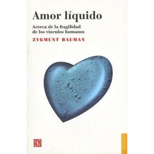 AMOR LIQUIDO ACERCA DE LA FRAGILIDAD DE LOS VINCULOS HUMANOS - Bauman, Zygmunt