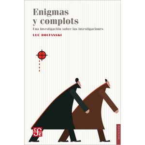 ENIGMAS Y COMPLOTS - Boltanski, Luc