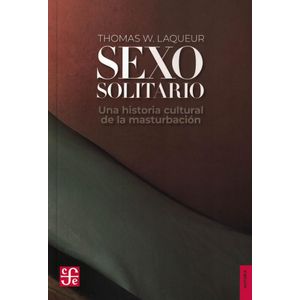 SEXO SOLITARIO - Laqueur, Thomas W.