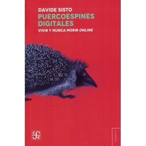PUERCOESPINES DIGITALES VIVIR Y NUNCA MORIR ONLINE - Sisto, Davide