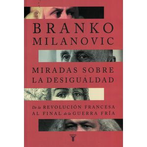MIRADAS SOBRE LA DESIGUALDAD - Milanovic, Branko