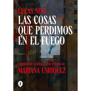 COSAS QUE PERDIMOS EN EL FUEGO, LAS - NINE, LUCAS