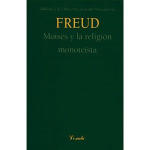 MOISES Y LA RELIGION MONOTEISTA - Freud, Sigmund
