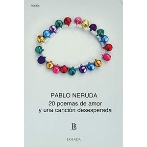 20 POEMAS DE AMOR Y UNA CANCION DESESPERADAD (B) - NERUDA, PABLO