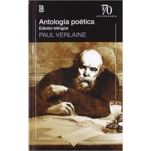 ANTOLOGIA POETICA- EDICION BILINGUE PAUL VERLAINE - VERLAINE, PAUL