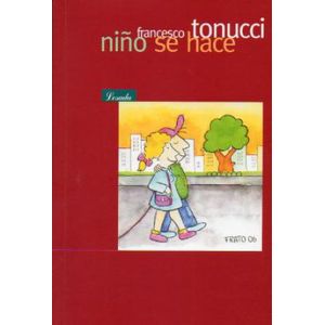 NIÑO SE HACE - TONUCCI, FRANCESCO