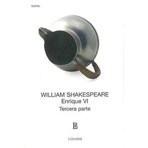 ENRIQUE VI- TERCERA PARTE - SHAKESPEARE, WILLIAM