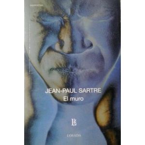 MURO, EL - SARTRE, JEAN-PAUL