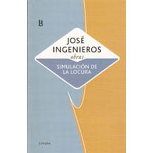 SIMULACION DE LA LOCURA- OBRAS - Ingenieros, Jose