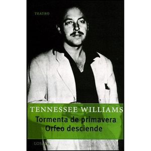 TORMENTA DE PRIMAVERA O ORFEO DESCIENDE - WILLIAMS, TENNESSEE
