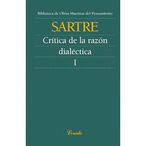 CRITICA DE LA RAZON DIALECTICA I - SARTRE, JEAN PAUL
