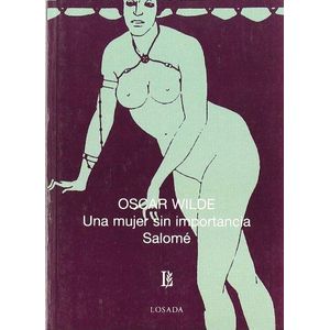 UNA MUJER SIN IMPORTANCIA/ SALOME - WILDE, OSCAR