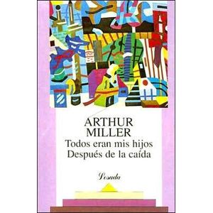 TODOS ERAN MIS HIJOS/ DESPUES DE LA CAIDA - MILLER, ARTHUR
