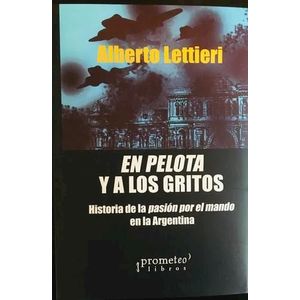EN PELOTA Y A LOS GRITOS - LETTIERI, ALBERTO