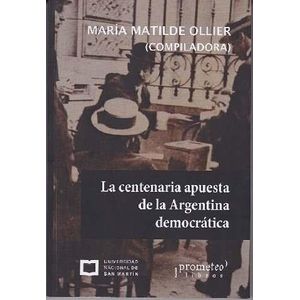 CENTENARIA APUESTA DE LA ARGENINA DEMOCRATICA, LA - OLLIER, MARIA MATILDE