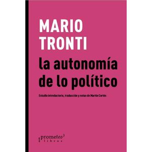 AUTONOMIA DE LO POLITICO, LA - TRONTI, MARIO