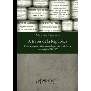 A TRAVES DE LA REPUBLICA - SERVELLI, MARTIN