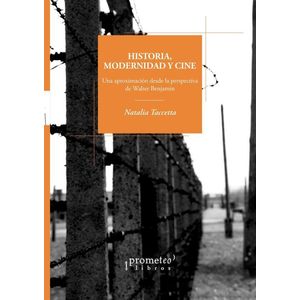 HISTORIA, MODERNIDAD Y CINE - TACCETTA, NATALIA