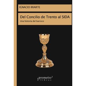 DEL CONCILIO DE TRENTO AL SIDA - IRIARTE, IGNACIO