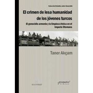 CRIMEN DE LESA HUMANIDAD DE LOS JOVENES TURCOS, EL - AKCAM, TANER