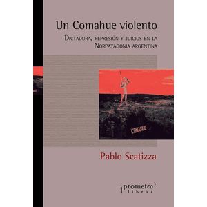 UN COMAHUE VIOLENTO - SCATIZZA, PABLO