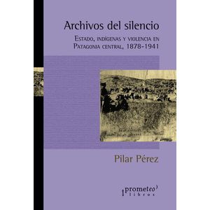 ARCHIVOS DEL SILENCIO - PEREZ, PILAR