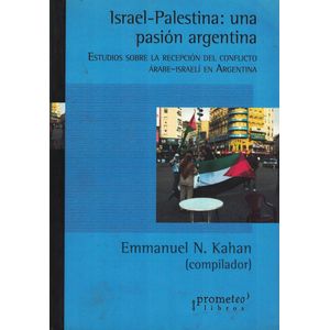 ISRAEL PALESTINA UNA PASION ARGENTINA - KAHAN, EMMANUEL