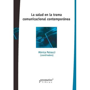 SALUD EN LA TRAMA COMUNICACIONAL, LA - PETRACCI, MONICA