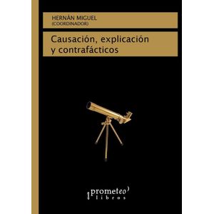 CAUSACION EXPLICACION Y CONTRAFACTICOS - Miguel, Hernan