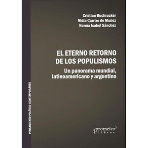 ETERNO RETORNO DE LOS POPULISMOS, EL - BUCHRUCKER, CRISTIAN