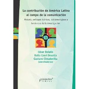 CONTRIBUCION DE AMERICA LATINA AL CAMPO DE LA COMUNICACION, LA - BOLAÑO, CESAR
