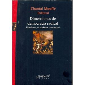 DIMENSIONES DE DEMOCRACIA RADICAL- PRURALISMO, CIUDADANIA, C - MOUFFE, CHANTAL
