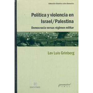 POLITICA Y VIOLENCIA EN ISRAEL/PALESTINA- DEMOCRACIA VERSUS - GRINBERG, LEV LUIS