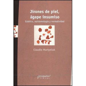 JIRONES DE PIEL, AGAPE INSUMISO - MARTYNIUK, CLAUDIO