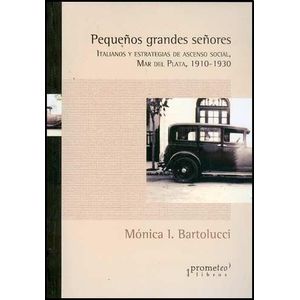PEQUEÑOS GRANDES SEÑORES - BARTOLUCCI, MONICA