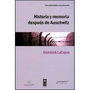 HISTORIA Y MEMORIA DESPUES DE AUSCHWITZ - LACAPRA, DOMINIQUE