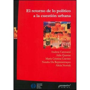 RETORNO DE LO POLITICO A LA CUESTION URBANA, EL - CATENAZZI, ANDREA Y OTROS