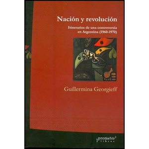 NACION Y REVOLUCION - GEORGIEFF, GUILLERMINA