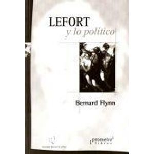 LEFORT Y LO POLITICO - FLYNN, BERNARD