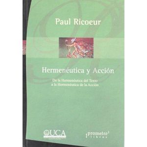 HERMENEUTICA Y ACCION- DE LA HERMENEUTICA DEL TEXTO A LA HERMENEUTICA DE LA ACCION - RICOEUR, PAUL